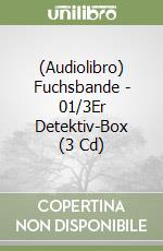 (Audiolibro) Fuchsbande - 01/3Er Detektiv-Box (3 Cd) libro