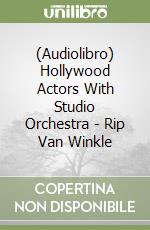 (Audiolibro) Hollywood Actors With Studio Orchestra - Rip Van Winkle libro