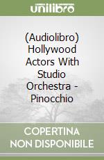 (Audiolibro) Hollywood Actors With Studio Orchestra - Pinocchio libro