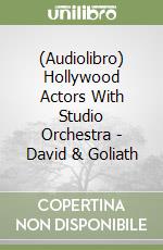 (Audiolibro) Hollywood Actors With Studio Orchestra - David & Goliath libro