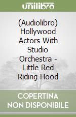 (Audiolibro) Hollywood Actors With Studio Orchestra - Little Red Riding Hood libro