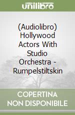 (Audiolibro) Hollywood Actors With Studio Orchestra - Rumpelstiltskin libro