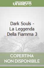 Dark Souls - La Leggenda Della Fiamma 3 libro