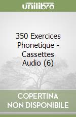350 Exercices Phonetique - Cassettes Audio (6) libro