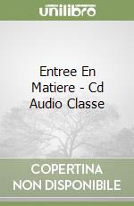 Entree En Matiere - Cd Audio Classe libro