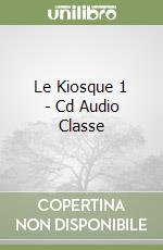 Le Kiosque 1 - Cd Audio Classe libro