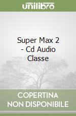 Super Max 2 - Cd Audio Classe libro