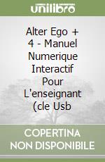 Alter Ego + 4 - Manuel Numerique Interactif Pour L'enseignant (cle Usb libro