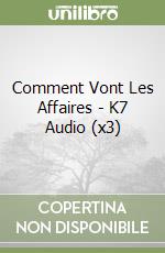 Comment Vont Les Affaires - K7 Audio (x3) libro