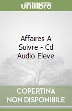 Affaires A Suivre - Cd Audio Eleve libro