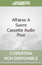 Affaires A Suivre Cassette Audio Pour libro