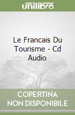 Le Francais Du Tourisme - Cd Audio libro