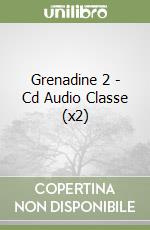 Grenadine 2 - Cd Audio Classe (x2) libro