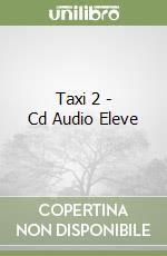 Taxi 2 - Cd Audio Eleve libro