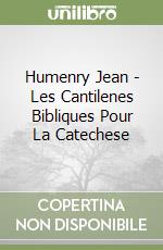 Humenry Jean - Les Cantilenes Bibliques Pour La Catechese libro