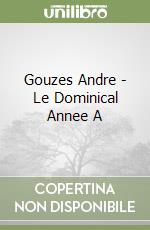 Gouzes Andre - Le Dominical Annee A libro