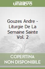 Gouzes Andre - Liturgie De La Semaine Sainte Vol. 2 libro