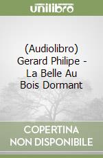 (Audiolibro) Gerard Philipe - La Belle Au Bois Dormant libro