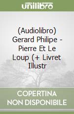 (Audiolibro) Gerard Philipe - Pierre Et Le Loup (+ Livret Illustr libro