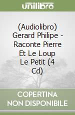 (Audiolibro) Gerard Philipe - Raconte Pierre Et Le Loup Le Petit (4 Cd) libro