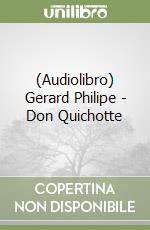 (Audiolibro) Gerard Philipe - Don Quichotte libro