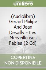 (Audiolibro) Gerard Philipe And Jean Desailly - Les Merveilleuses Fables (2 Cd) libro