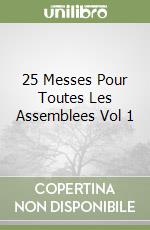 25 Messes Pour Toutes Les Assemblees Vol 1 libro