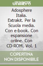 Adosphere Italia. Extrakit. Per la Scuola media. Con e-book. Con espansione online. Con CD-ROM. Vol. 1 libro