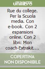 Rue du college. Per la Scuola media. Con e-book. Con 2 espansioni online. Con 2 libri: Mon coach-Extrakit. Con CD-ROM. Vol. 1 libro