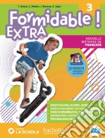 Formidable! Extra. Avec Grammaire, Pour tous. Per la Scuola media. Con e-book. Con espansione online. Vol. 3 libro