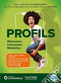 Profils. Motivation, interact., mediat. Avec Un monde. Per le Scuole superiori. Con e-book. Con espansione online libro