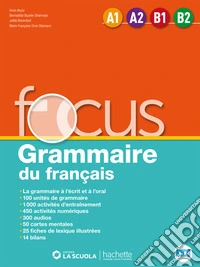 Focus grammaire du francais. Avec Tout simplement. Per le Scuole superiori. Con e-book. Con espansione online libro
