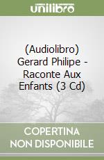 (Audiolibro) Gerard Philipe - Raconte Aux Enfants (3 Cd) libro