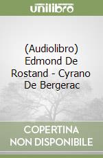 (Audiolibro) Edmond De Rostand - Cyrano De Bergerac libro