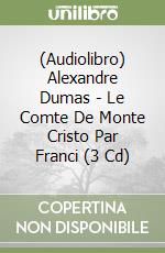 (Audiolibro) Alexandre Dumas - Le Comte De Monte Cristo Par Franci (3 Cd) libro