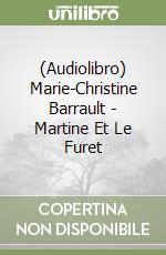 (Audiolibro) Marie-Christine Barrault - Martine Et Le Furet libro