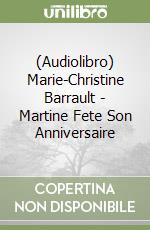 (Audiolibro) Marie-Christine Barrault - Martine Fete Son Anniversaire libro