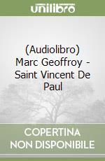 (Audiolibro) Marc Geoffroy - Saint Vincent De Paul libro