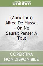 (Audiolibro) Alfred De Musset - On Ne Saurait Penser A Tout