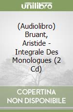 (Audiolibro) Bruant, Aristide - Integrale Des Monologues (2 Cd) libro