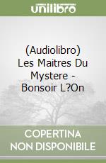 (Audiolibro) Les Maitres Du Mystere - Bonsoir L?On libro