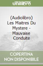 (Audiolibro) Les Maitres Du Mystere - Mauvaise Conduite libro