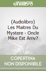 (Audiolibro) Les Maitres Du Mystere - Oncle Mike Est Arriv? libro