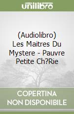 (Audiolibro) Les Maitres Du Mystere - Pauvre Petite Ch?Rie libro