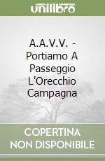 A.A.V.V. - Portiamo A Passeggio L'Orecchio Campagna libro