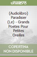 (Audiolibro) Paradisier (Le) - Grands Poetes Pour Petites Oreilles libro