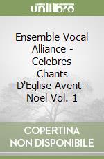 Ensemble Vocal Alliance - Celebres Chants D'Eglise Avent - Noel Vol. 1 libro