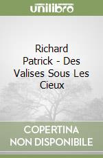 Richard Patrick - Des Valises Sous Les Cieux libro