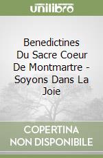 Benedictines Du Sacre Coeur De Montmartre - Soyons Dans La Joie libro