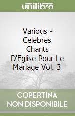 Various - Celebres Chants D'Eglise Pour Le Mariage Vol. 3 libro